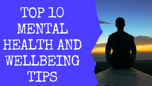 Top 10 Mental Health and Wellbeing Tips
